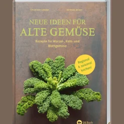 Neue Ideen für alte Gemüse. Rezepte für Wurzel-, Kohl- und Blattgemüse.