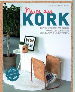 Neues aus Kork. 38 Projekte für Wohndeko und Accessoires aus Korkpapier & Korkstoffen.