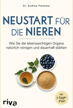 Neustart für die Nieren. Wie Sie die lebenswichtigen Organe natürlich reinigen und dauerhaft stärken. Mit 7-Tage-Plan.