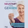 Neustart fürs Gehirn. Wie Sie mit neurozentrierten Übungen Alterserscheinungen entgegenwirken und körperlich und geistig fit bleiben.