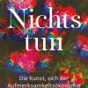 Nichts tun. Die Kunst, sich der Aufmerksamkeitsökonomie zu entziehen.