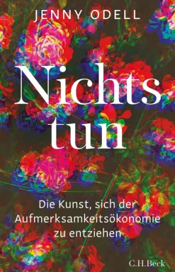 Nichts tun. Die Kunst, sich der Aufmerksamkeitsökonomie zu entziehen.