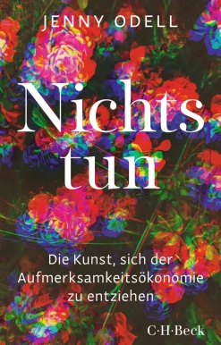 Nichts tun. Die Kunst, sich der Aufmerksamkeitsökonomie zu entziehen.