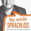 Nie wieder sprachlos! - Mit den richtigen Worten besser durchs Leben.