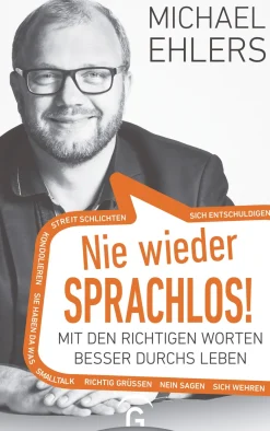 Nie wieder sprachlos! - Mit den richtigen Worten besser durchs Leben.