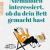Niemanden interessiert, ob du dein Bett gemacht hast. Ultimative Haushaltstipps für Bequeme.