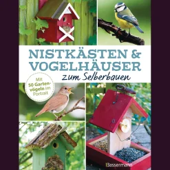 Nistkästen und Vogelhäuser zum Selberbauen. Mit 50 Gartenvögeln im Porträt.