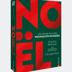 Noël: Das große Buch der Weihnachts-Patisserie: 90 festliche Backrezepte. Vom französischen Meisterpatissier Christophe Felder.