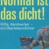 Normal ist das dicht: Hilfe, Handwerker - ein Überlebensführer