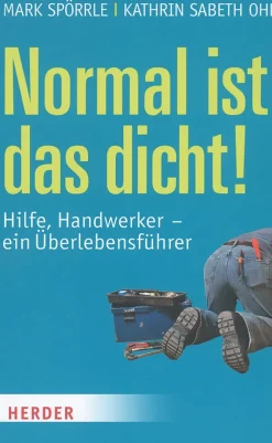 Normal ist das dicht: Hilfe, Handwerker - ein Überlebensführer