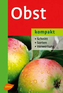 Obst kompakt. Schnitt, Sorten, Verwertung.