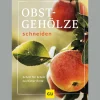 Obstgehölze schneiden: Schritt für Schritt zu reicher Ernte.