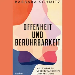 Offenheit und Berührbarkeit. Neue Wege zu Verletzbarkeiten und Resilienz.