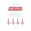 Operation Gesundheit - Über Risiken und Nebenwirkungen der modernen Medizin