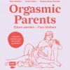 Orgasmic Parents: Eltern werden - Paar bleiben.