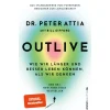 Outlive. Wie wir länger und besser leben können, als wir denken.