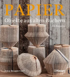 Papier-Objekte aus alten Büchern. 55 Projekte.