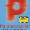 Paranormalität - Warum wir Dinge sehen, die es nicht gibt