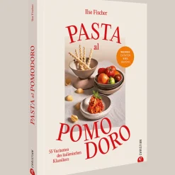 Pasta al Pomodoro: 55 Varianten des italienischen Klassikers. Wenig Zutaten. Viel Gefühl.