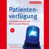 Patientenverfügung. Vorsorgevollmacht und Betreuungsverfügung.