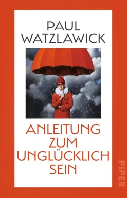 Paul Watzlawick. Anleitung zum Unglücklichsein.