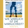 Paul Watzlawick. Wie wirklich ist die Wirklichkeit? Wahn, Täuschung, Verstehen.