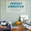 Perfekt einrichten. Schritt für Schritt zum schönen Zuhause.