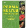 Permakultur für Einsteiger: Gärtnern im Einklang mit der Natur. Der kompakte Ratgeber für ressourcenschonendes Gärtnern.