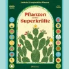 Pflanzen und ihre Superkräfte: Entdecke 22 unglaubliche Pflanzen und was sie ganz besonders macht. Ein Sachbilderbuch für Kinder ab 8 Jahren.
