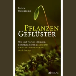 Pflanzengeflüster. Wie und warum Pflanzen kommunizieren. Eine kurze Geschichte der Evolution der Pflanzen.