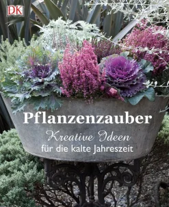 Pflanzenzauber. Kreative Ideen für die kalte Jahreszeit.