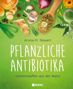 Pflanzliche Antibiotika. Geheimwaffen aus der Natur.