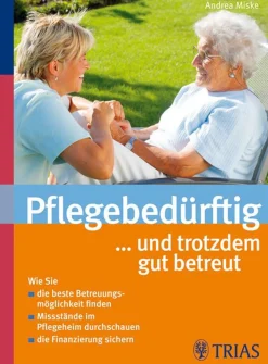 Pflegebedürftig... und trotzdem gut betreut.