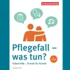 Pflegefall - was tun?. Soforthilfe - Schritt für Schritt.