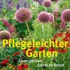 Pflegeleichter Garten - Clever gärtnern Schritt für Schritt