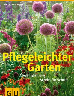 Pflegeleichter Garten - Clever gärtnern Schritt für Schritt