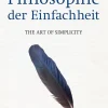 Philosophie der Einfachheit. The Art of Simplicity.
