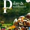 Pilze & Waldbeeren. Regionale Produkte - kochen und genießen mit gutem Gewissen.
