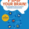 Pimp your Brain! Die ganzheitliche Fitness-Formel für Gedächtnis und Konzentration.