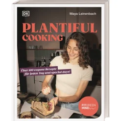 Plantiful Cooking: Über 100 vegane Rezepte für jeden Tag und special days! Unwiderstehliche vegane Rezepte aus Maya Leinenbachs Küche für jeden Anlass.