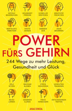 Power fürs Gehirn. 244 Wege zu mehr Leistung, Gesundheit und Glück.
