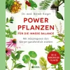 Powerpflanzen für die innere Balance. Mit Adaptogenen den Körper ganzheitlich stärken.