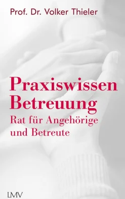 Praxiswissen Betreuung. Rat für Angehörige und Betreute.