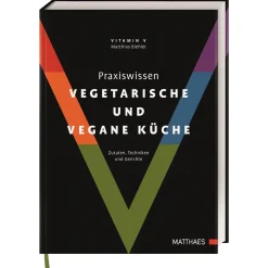 Praxiswissen vegetarische und vegane Küche: Zutaten, Techniken und Gerichte.