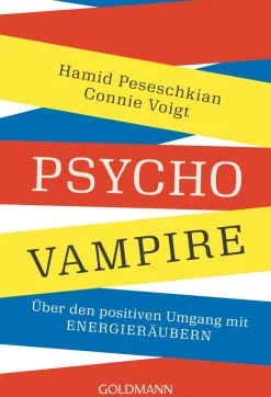 Psychovampire. Über den positiven Umgang mit Energieräubern.