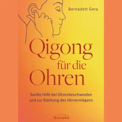 Qigong für die Ohren: Sanfte Hilfe bei Ohrenbeschwerden und zur Stärkung des Hörvermögens - Bei Tinnitus, Ohrenschmerzen, Mittelohrentzündung, Hörminderung und Schwerhörigkeit.