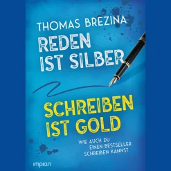 Reden ist Silber, Schreiben ist Gold. Wie auch du einen Bestseller schreiben kannst.