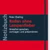 Reden ohne Lampenfieber. Stressfrei sprechen, vortragen und präsentieren.
