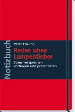 Reden ohne Lampenfieber. Stressfrei sprechen, vortragen und präsentieren.