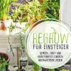 Regrow für Einsteiger. Gemüse-, Obst- und Kräuterreste einfach nachwachsen lassen.